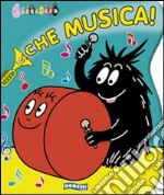 Che musica! Ediz. illustrata libro