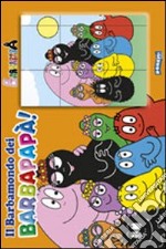 Il barbamondo dei Barbapapà! Ediz. illustrata libro