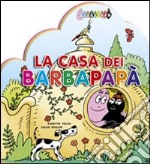 La casa dei Barbapapà. Ediz. illustrata libro