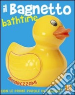 Il bagnetto. Bathtime. Ediz. illustrata