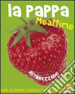 La pappa. Mealtime. Ediz. illustrata libro