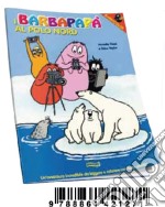 I Barbapapà al Polo Nord. Ediz. illustrata libro