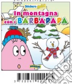 In montagna con i Barbapapà. Stickers gold 3. Ediz. illustrata libro