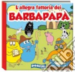 L'allegra fattoria dei Barbapapà. Ediz. illustrata libro