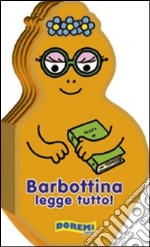 Barbottina legge tutto! La famiglia Barbapapà. Ediz. illustrata libro