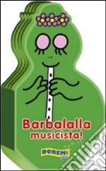 Barbalalla musicista! Ediz. illustrata libro