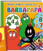 Impara i numeri e i colori con i Barbapapà libro