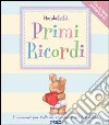 Primi ricordi. I momenti più belli da ricordare del tuo bebè! libro