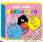 Vola vola... Barbapapà! libro