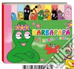 Giochi e avventure con i Barbapapà! Rubriche biricchine libro