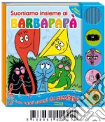 Suoniamo insieme ai Barbapapà libro