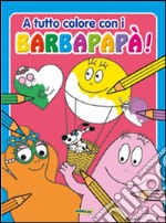 A tutto colore con i Barbapapà! libro