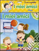 I miei amici. Il mio angioletto. Ediz. illustrata libro