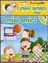 I miei amici. Il mio angioletto. Ediz. illustrata libro