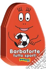 Barbaforte tutto sport! Ediz. illustrata libro