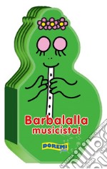 Barbalalla musicista! Ediz. illustrata libro