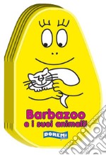 Barbazoo e i suoi animali! Ediz. illustrata libro