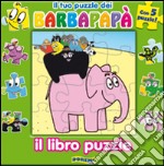 Il tuo puzzle dei Barbapapà. Il libro puzzle. Ediz. illustrata libro