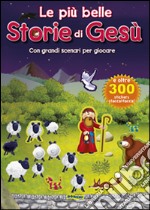 Le più belle storie di Gesù. Raccontastickers. Con adesivi. Ediz. illustrata libro