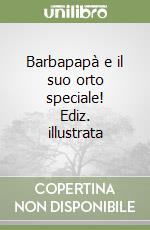 Barbapapà e il suo orto speciale! Ediz. illustrata libro