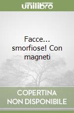 Facce... smorfiose! Con magneti