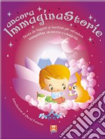 Ancora immaginastorie. Storie da leggere ai bambini per infondere serenità, sicurezza e creatività libro