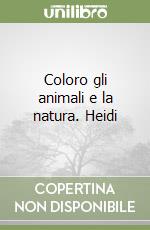 Coloro gli animali e la natura. Heidi libro