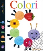 Colori. Impronte. Ediz. illustrata libro