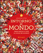 Intorno al mondo. Prime parole in tutte le lingue del mondo! Monditondi. Ediz. a colori libro