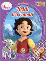 Heidi tra i monti. Heidi. Con adesivi. Ediz. illustrata libro