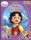 Heidi tra i monti. Heidi. Con adesivi. Ediz. illustrata libro