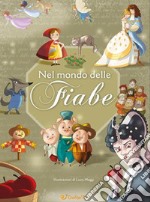 Mille e una fiaba. Nel mondo delle fiabe. Ediz. a colori libro