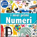 I miei primi numeri. Cerca e trova. Ediz. a colori libro