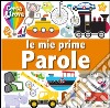 Le mie prime parole. Cerca e trova. Ediz. a colori libro