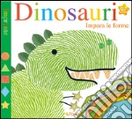 Dinosauri. Impara le forme. Impronte. Ediz. a colori