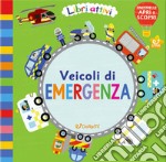 Veicoli di emergenza. Libri attivi. Ediz. illustrata libro