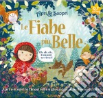 Le fiabe più belle. Apri & scopri. Ediz. illustrata libro