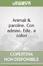 Animali & paroline. Con adesivi. Ediz. a colori libro