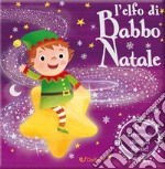 L'elfo di Babbo Natale. Luccichini di Natale. Ediz. a colori libro