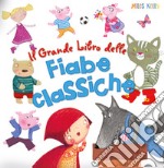 Il grande libro delle fiabe classiche. Ediz. a colori libro