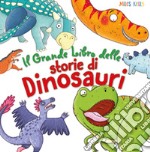 Il grande libro delle storie di dinosauri. Ediz. a colori