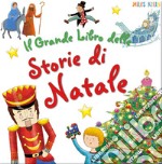 Il grande libro delle storie di Natale. Ediz. a colori libro