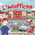 L'autofficina. Costruisci & gioca. Ediz. a colori libro