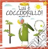 Lui è coccodrillo! libro