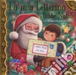 La mia letterina a Babbo Natale. Le letterine. Ediz. a colori