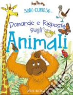 Domande e risposte sugli animali. Sono curioso.... Ediz. a colori libro