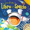 Il mio primo libro dello spazio. Primissimi. Ediz. a colori. Con Poster libro