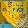 La nave dei pirati. Ediz. a colori libro