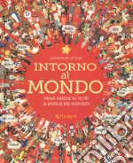 Intorno al mondo. Prime parole in tutte le lingue del mondo! Monditondi. Ediz. a colori libro