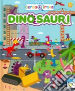 Dinosauri. Primi cerca & trova. Ediz. a colori libro